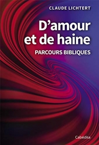 D'amour et de haine : Parcours bibliques