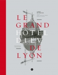 Le Grand Hôtel-Dieu de Lyon : Carnet de chantier