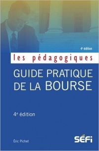 Guide pratique de la bourse : Manuel de théories et pratiques boursières