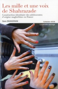 Les mille voix de Shahrazade : Construction identitaire des adolescentes d'origine maghrébine en France