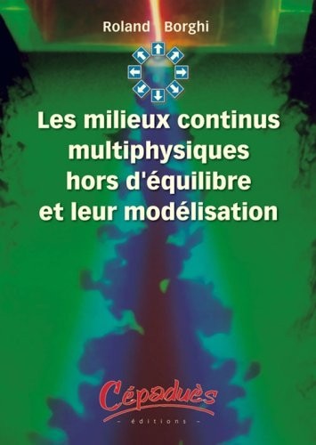 Les milieux continus multiphysiques hors d'équilibre et leur modélisation