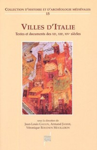 Villes d'Italie : Textes et documents des XIIe, XIIIe, XIVe siècles