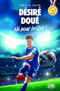 En route vers le podium - Désiré Doué - Né pour briller ! (Le Club)
