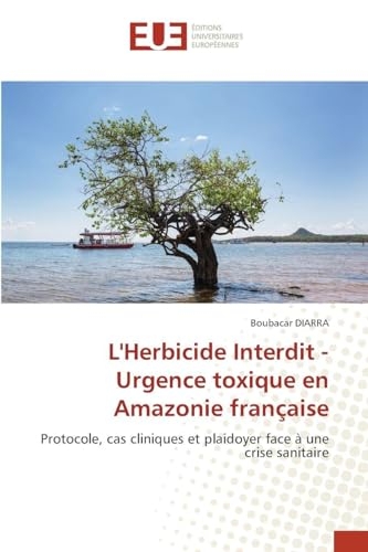 L'Herbicide Interdit - Urgence toxique en Amazonie française
