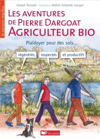 Le merveilleux jardin de Pierre Ergoat: Plaidoyer pour les sols et la planète