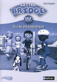 Little Bridge CE2 Cycle 3 : Guide pédagogique