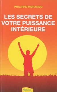 Les secrets de votre puissance intérieure