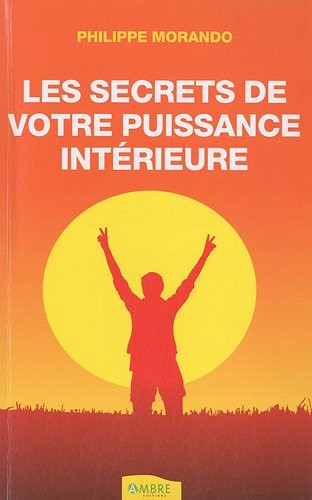 Les secrets de votre puissance intérieure