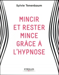 Mincir et rester mince grâce à l'hypnose