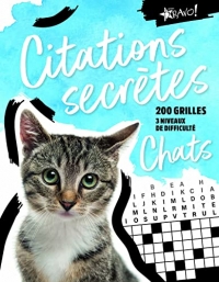 Citations secrètes - Chats: 200 grilles, 3 niveaux de difficulté