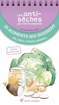 Les antisèches santé de Terre vivante : 25 aliments qui soignent: Ail, chou, citron, oignon...