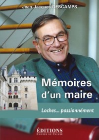 Mémoires d'un maire : Loches. passionnément