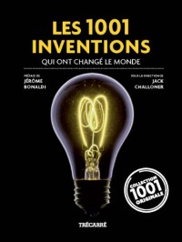Les 1001 Inventions qui ont changé le monde