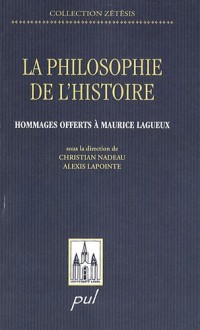 La philosophie de l'histoire : Hommages offerts à Maurice Lagueux