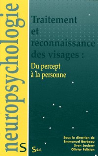 Traitement et reconnaissance des visages : du percept à la personne