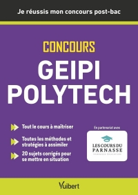 Je réussis mon concours Geipi Polytech – Admissions post-bac Parcoursup + épreuves: Votre concours pas à pas – Rappels de cours – Sujets corrigés – ... et partenariat avec l’association du concours