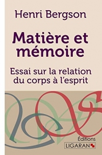 Matière et mémoire: Essai sur la relation du corps à l'esprit