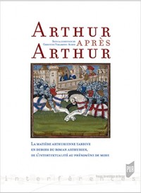 Arthur après Arthur: La matière arthurienne tardive en dehors du roman arthurien (1270-1530)