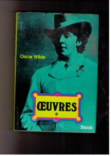 Oeuvres./Oscar Wilde Tome 2 : Oeuvres. La Maison close. Le Sphinx. Ballade de la geôle de Reading. Contes. L'êuvre critique. Salomé. Poèmes en prose, Poèmes [9782234006553]