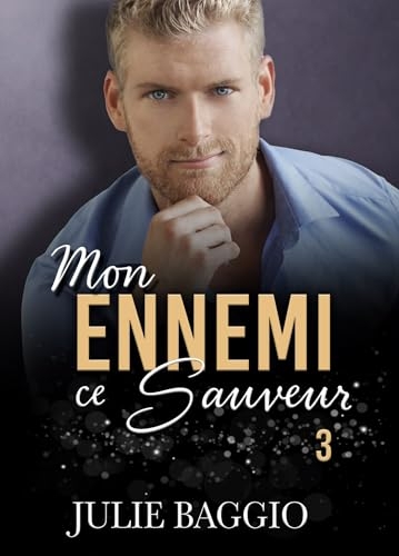 Mon ennemi, ce sauveur: Tome 3