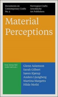 Documents on contemporary crafts : Tome 5 : Material perceptions