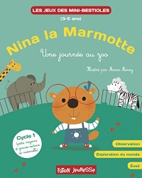 Nina la marmotte - Une journée au zoo : Observation, exploration du monde, éveil Cycle 1