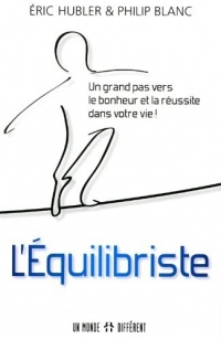 L'Équilibriste - Un grand pas vers le bonheur et la réussite dans votre vie !