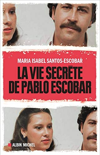 La Vie secrète de Pablo Escobar