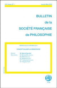 Conceptualiser la démocratie (Bulletin de la Société Française de Philosophie, 2010/1)