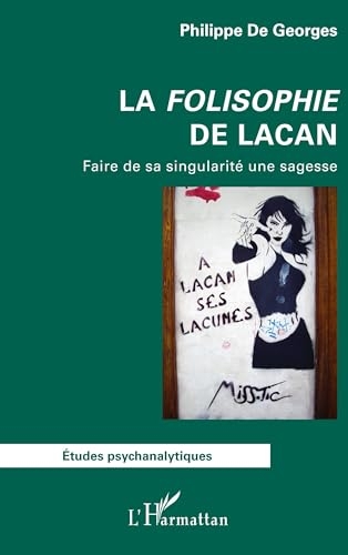 La Folisophie de Lacan: Faire de sa singularité une sagesse