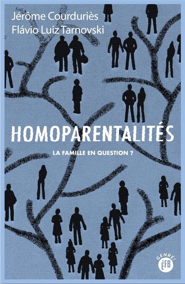 Homoparentalites - la Famille en Question ?