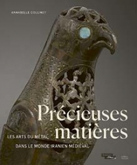 Précieuses matières: Les arts du métal dans le monde iranien médiéval