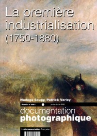 La première industrialisation, (1750-1880) (Dossier n.8061 janvier-février 2008)