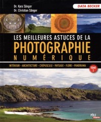 LES MEILLEURES ASTUCES PHOTO NUMERIQUE TOME 2