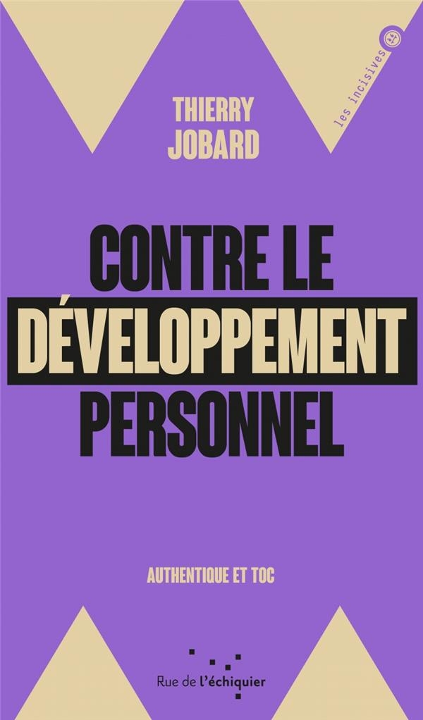 Contre le développement personnel: Authentique et toc