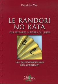 Le Randori No Kata des premiers maîtres du judo : Les bases fondamentales de la compétition
