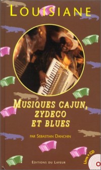 Louisiane. Musiques cajun, zydeco et blues (avec CD audio)