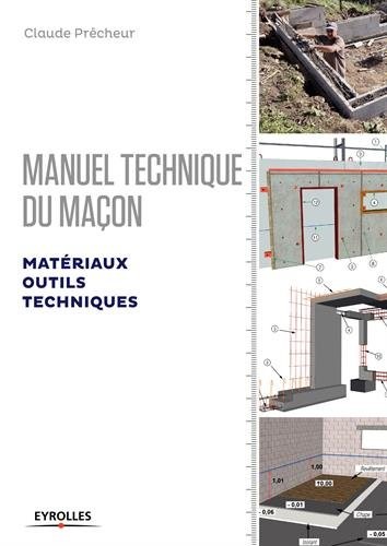 Manuel technique du maçon - Volume 1: Matériaux, outils, techniques