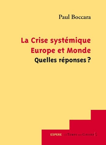 La Crise systémique, Europe et Monde Quelles réponses ?