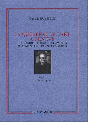 La question de l'art à Genève : Du cosmopolitisme des Lumières au romantisme des nationalités