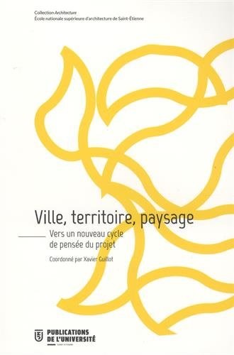 Ville, territoire, paysage : Vers un nouveau cycle de pensée du projet