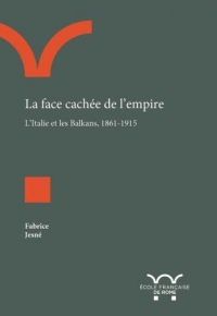La face cachée de l'empire : L'Italie et les Balkans, 1861-1915