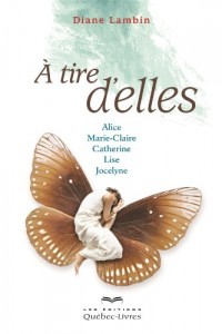A Tire d'Elles : Alice, Marie-Claire, Catherine, Lise, Jocelyne