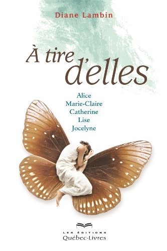 A Tire d'Elles : Alice, Marie-Claire, Catherine, Lise, Jocelyne