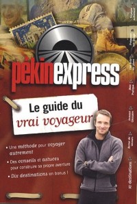 Pékin express : Le guide du vrai voyageur