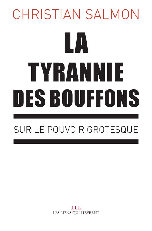 La tyrannie des bouffons: Sur le pouvoir grotesque