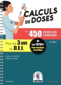 Calculs de doses en 450 exercices corrigés - Pour les 3 années du Diplôme d'Etat infirmier.: + Les tutos ! Pour visualiser la pratique