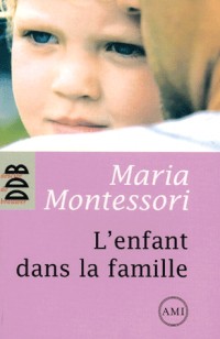 L'enfant dans la famille - pédagogie Montessori