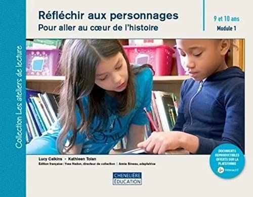 RÉFLÉCHIR AUX PERSONNAGES : POUR ALLER AU COEUR DE L'HISTOIRE: Atelier de lecture