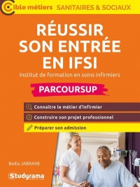 Réussir son entrée en IFSI: Institut de formation en soins infirmiers